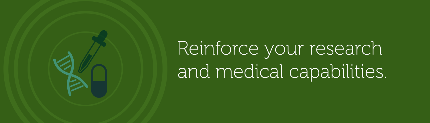 Reinforce your research and medical capabilities.